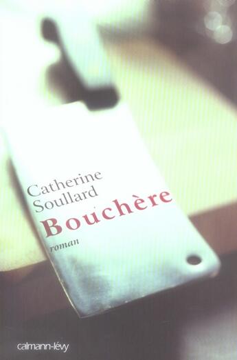 Couverture du livre « Bouchère » de Catherine Soullard aux éditions Calmann-levy