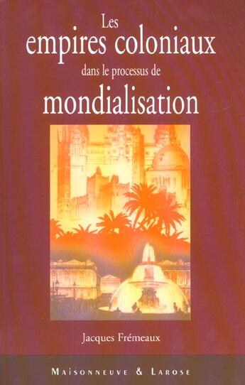 Couverture du livre « Les Empires Coloniaux Dans Le Processus De Mondialisation » de Fremeaux J aux éditions Maisonneuve Larose