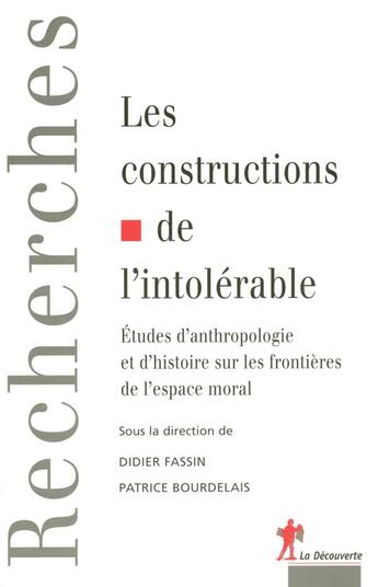 Couverture du livre « Les constructions de l'intolérable études d'anthropologie et d'histoire » de Patrice Bourdelais et Didier Fassin aux éditions La Decouverte