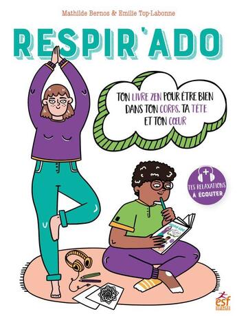 Couverture du livre « Respir'ado ; ton livre zen pour être bien dans ton corps, ta tête et ton coeur » de Emilie Top-Labonne et Mathilde Bernos aux éditions Esf