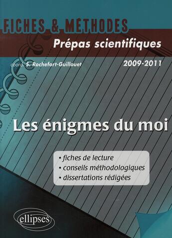 Couverture du livre « Les enigmes du moi (fiches de lectures, conseils methodologiques, dissertations redigees) » de Rochefort-Guillouet aux éditions Ellipses