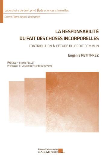 Couverture du livre « La responsabilité du fait des choses incorporelles : Contribution à l'étude du droit commun » de Eugénie Petitprez aux éditions Pu D'aix Marseille