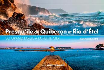 Couverture du livre « Presqu'ile de Quiberon et la Ria d'Etel ; du grand large à la petite mer » de Jean-Michel Sotto aux éditions Ouest France