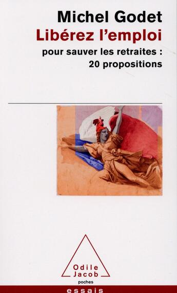 Couverture du livre « Libérez l'emploi pour sauver les retraites » de Michel Godet aux éditions Odile Jacob