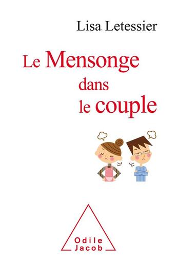 Couverture du livre « Le mensonge dans le couple ; comprendre et gérer, partir ou rester » de Lisa Letessier aux éditions Odile Jacob