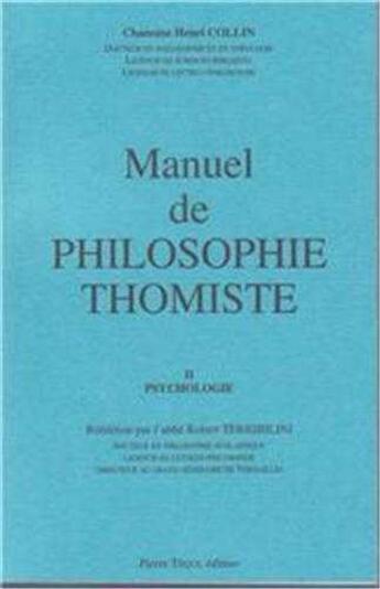 Couverture du livre « Manuel de philosophie thomiste, volume II Psychologie » de Henri Collin aux éditions Tequi