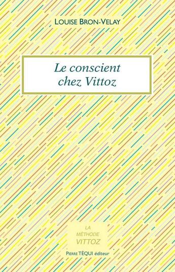 Couverture du livre « Le conscient chez Vittoz » de Bron-Velay Louise aux éditions Tequi