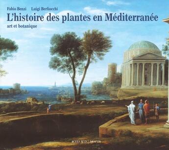 Couverture du livre « Histoire des plantes en mediterranee » de Benzi / Berliocchi aux éditions Actes Sud