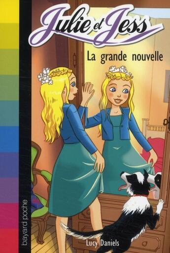 Couverture du livre « Julie et Jess T.8 ; la grande nouvelle » de Lucy Daniels aux éditions Bayard Jeunesse