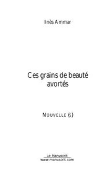 Couverture du livre « Ces grains de beaute avortes » de Ines Ammar aux éditions Le Manuscrit