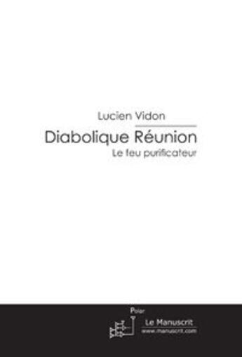 Couverture du livre « Diabolique Réunion » de Lucien Vidon aux éditions Le Manuscrit