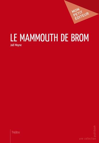 Couverture du livre « Le mammouth de Brom » de Joel Moyne aux éditions Publibook