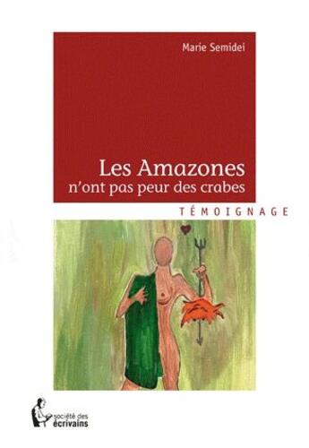 Couverture du livre « Les Amazones n'ont pas peur des crabes » de Semidei Marie aux éditions Societe Des Ecrivains