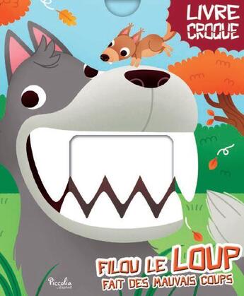 Couverture du livre « Livre croque ; Filou le loup fait de mauvais coups » de  aux éditions Piccolia