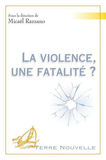 Couverture du livre « La violence, une fatalité ? » de Micael Razzano et Collectif aux éditions Excelsis