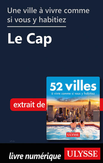 Couverture du livre « Une ville à vivre comme si vous y habitier - Le Cap » de  aux éditions Ulysse