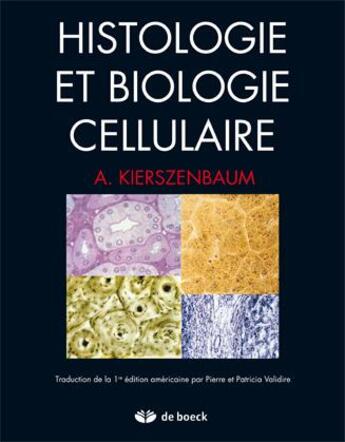 Couverture du livre « Histologie et biologie cellulaire : Une introduction à l'anatomie pathologique » de Abraham L Kierszenbaum aux éditions De Boeck Superieur