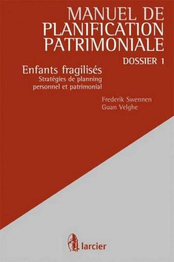 Couverture du livre « Enfants fragilisés ; stratégies de planning personnel et patrimonial ; dossier 1 » de Frederik Swennen et Guan Velghe aux éditions Larcier