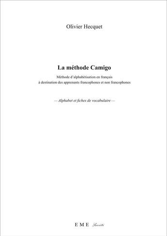 Couverture du livre « La méthode Camigo ; méthode d'alphabétisation en français à destination des apprenants francophones et non francophones ; livre de l'apprenant » de Olivier Hecquet aux éditions Eme Editions