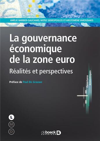 Couverture du livre « La gouvernance économique de la zone euro ; réalités et perspectives » de Amelie Barbier-Gauchard et Moise Sidiropoulos et Arsitomene Varoudakis aux éditions De Boeck Superieur