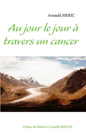 Couverture du livre « Au jour le jour à travers un cancer » de Arnauld Meric aux éditions Praelego