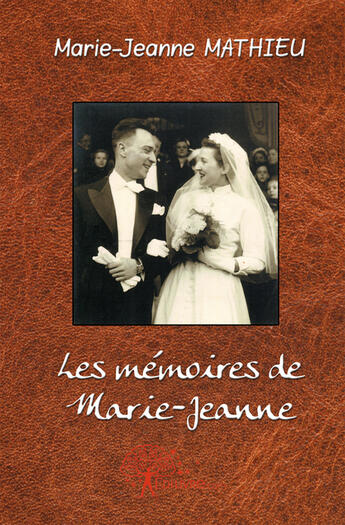 Couverture du livre « Les mémoires de Marie-Jeanne » de Marie-Jeanne Mathieu aux éditions Edilivre