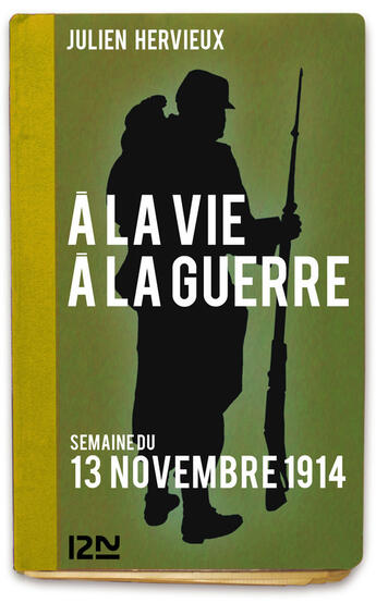 Couverture du livre « À la vie, à la guerre - 13 novembre 1914 » de Hervieux Julien aux éditions 12-21