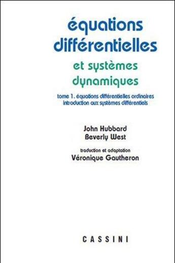 Couverture du livre « Équations differentielles et systèmes dynamiques Tome 1 ; équations différentielles ordinaires, introduction aux systèmes différentiels » de John Hubbard et Beverly West aux éditions Vuibert