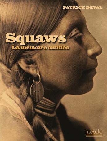 Couverture du livre « Squaws ; la mémoire oubliée » de Patrick Deval aux éditions Hoebeke