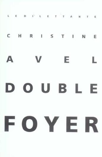 Couverture du livre « Double foyer » de Avel Christine aux éditions Le Dilettante