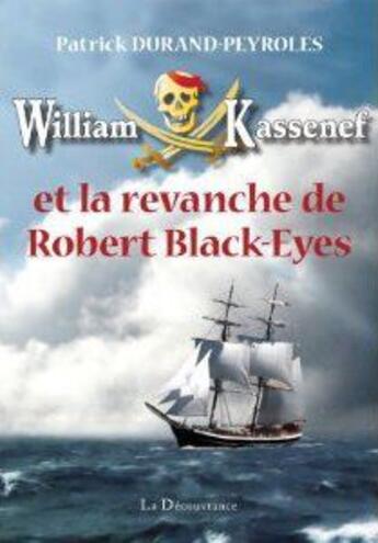 Couverture du livre « William Kassenef t.2 ; William Kassenef et la revanche de Robert Black-Eyes » de Patrick Durand-Peyroles aux éditions La Decouvrance