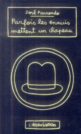 Couverture du livre « Parfois les ennuis mettent un chapeau » de Parrondo/Jose aux éditions L'association