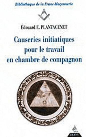 Couverture du livre « Causeries initiatiques pour le travail - tome 2 en chambre de compagnon - vol02 » de Plantagenet E E. aux éditions Dervy