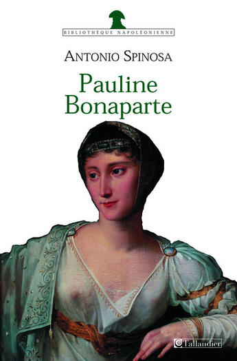 Couverture du livre « Pauline bonaparte » de Antonio Spinosa aux éditions Tallandier