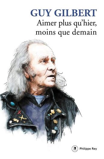 Couverture du livre « Aimer plus qu'hier, moins que demain » de Guy Gilbert aux éditions Philippe Rey