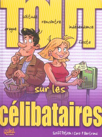 Couverture du livre « Tout sur les célibataires » de Caro et Bertrand et Poitiron aux éditions Soleil