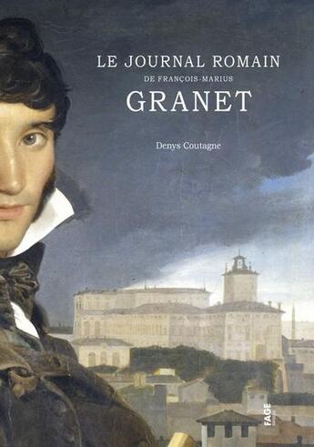 Couverture du livre « Le journal romain de Francois-Marius Granet » de Denys Coutagne aux éditions Fage