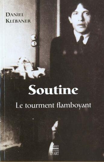 Couverture du livre « Soutine ; Le Tourment Flamboyant » de Daniel Klebaner aux éditions Somogy