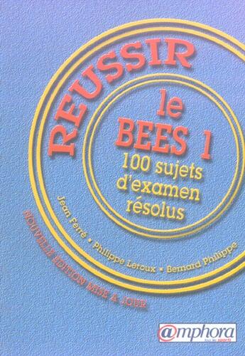 Couverture du livre « Réussir le BEES t.1 ; 100 sujets d'examen résolus » de Jean Ferré aux éditions Amphora