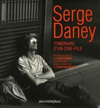 Couverture du livre « Serge Daney ; itineraire du'n ciné-fils » de  aux éditions Nouvelles Editions Place