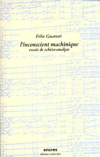 Couverture du livre « L'inconscient machinique » de Felix Guattari aux éditions Recherches