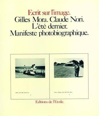 Couverture du livre « L'été dernier ; manifeste photobiographique » de Gilles Mora et Claude Nori aux éditions Cahiers Du Cinema