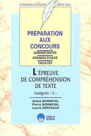 Couverture du livre « L'epreuve de comprehension de texte, categorie c preparation aux concours administratifs - grandes e » de Bonneval/Derveaux aux éditions Eska