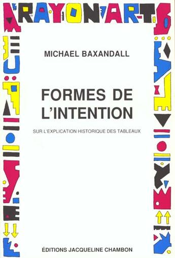 Couverture du livre « Formes de l'intention » de Michael Baxandall aux éditions Jacqueline Chambon