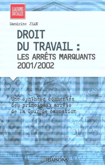 Couverture du livre « Droit du travail : les arrets marquants 2001/2002 » de Jean S. aux éditions Liaisons