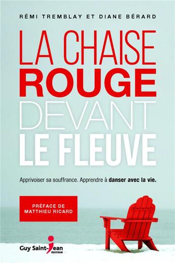 Couverture du livre « La chaise rouge devant le fleuve : apprivoiser sa souffrance » de Remi Tremblay aux éditions Saint-jean Editeur