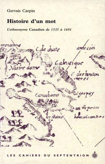 Couverture du livre « Histoire d'un mot ; l'ethnonyme canadien de 1535 à 1691 » de Gervais Carpin aux éditions Septentrion