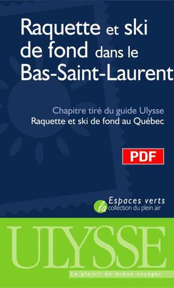 Couverture du livre « Raquette et ski de fond dans le Bas-Saint-Laurent ; chapitre tiré du guide Ulysse « raquette et ski de fond au Québec » » de Yves Seguin aux éditions Ulysse