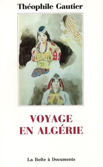 Couverture du livre « Voyage en Algérie » de Theophile Gautier aux éditions La Boite A Documents