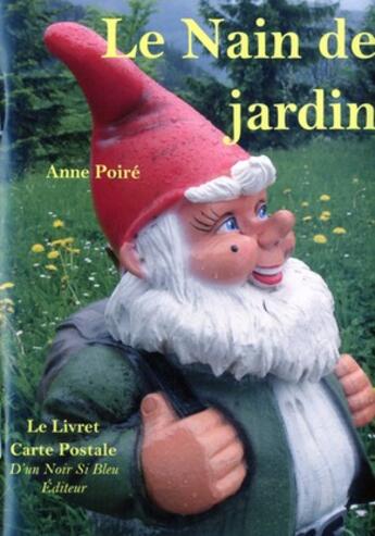 Couverture du livre « Le nain de jardin » de Anne Poire aux éditions D'un Noir Si Bleu